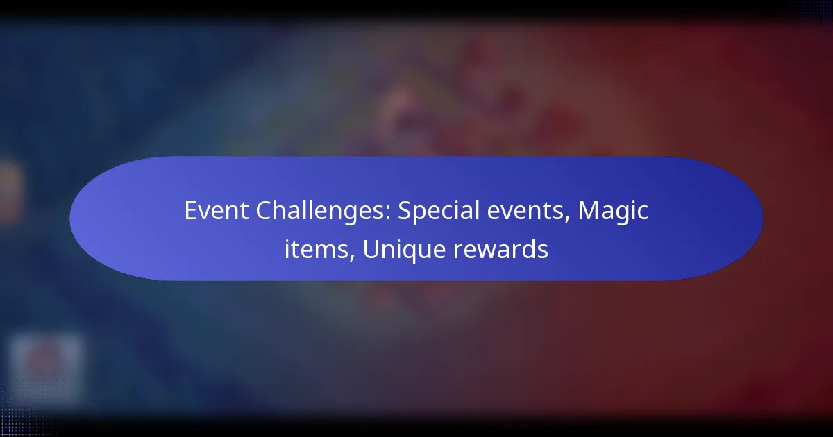 Read more about the article Event Challenges: Special events, Magic items, Unique rewards