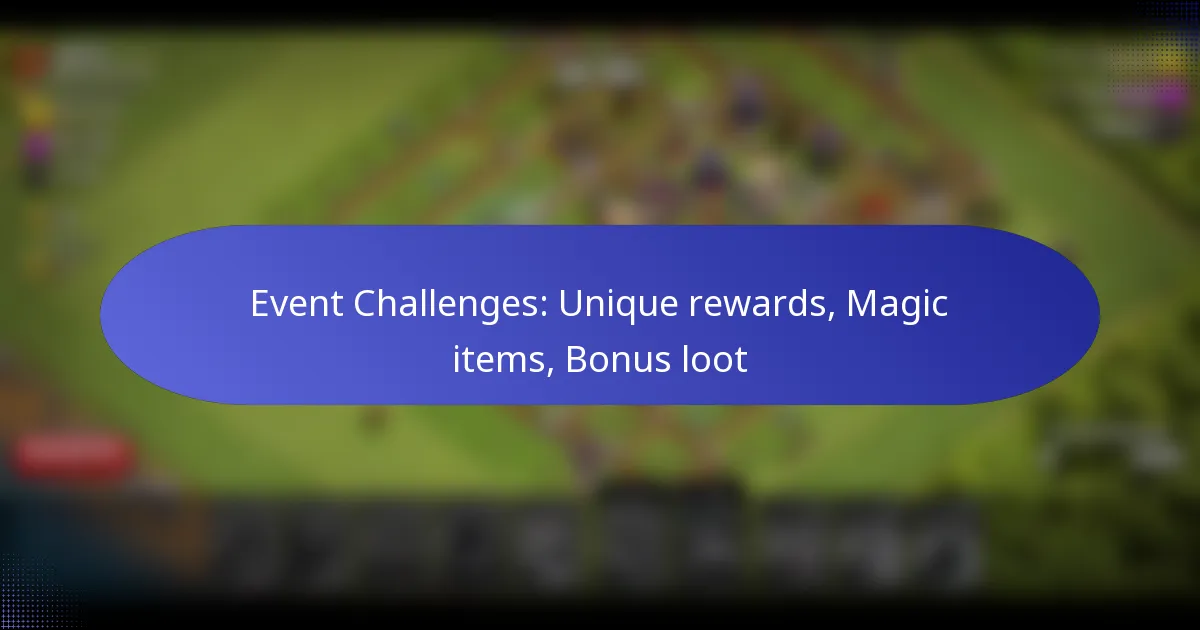 Read more about the article Event Challenges: Unique rewards, Magic items, Bonus loot