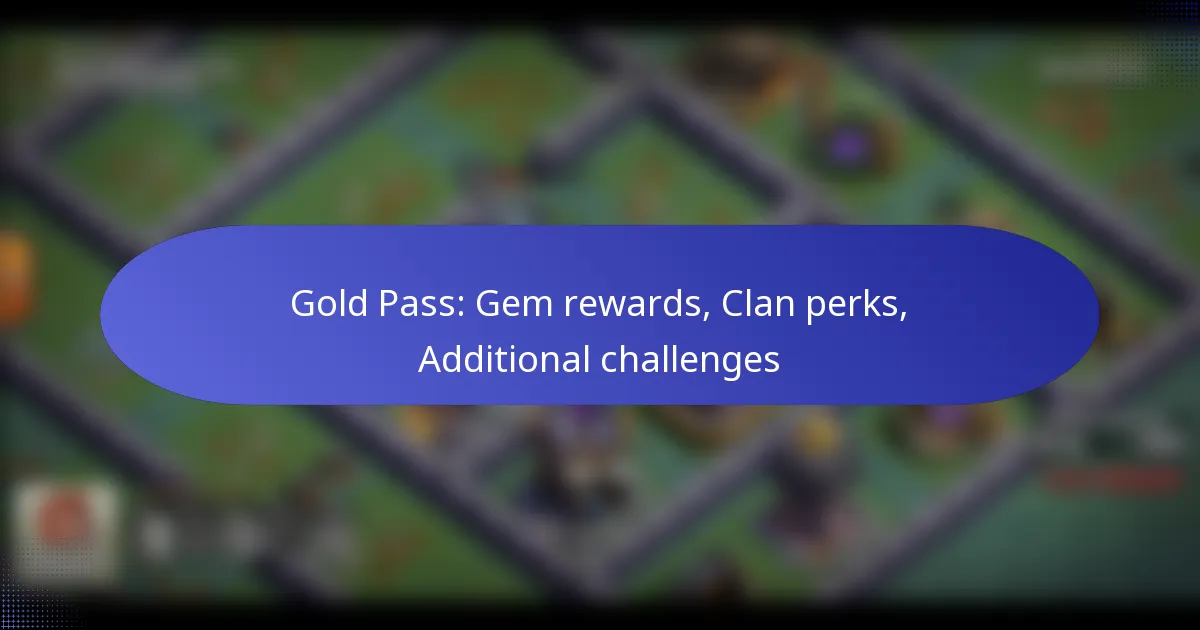 Read more about the article Gold Pass: Gem rewards, Clan perks, Additional challenges