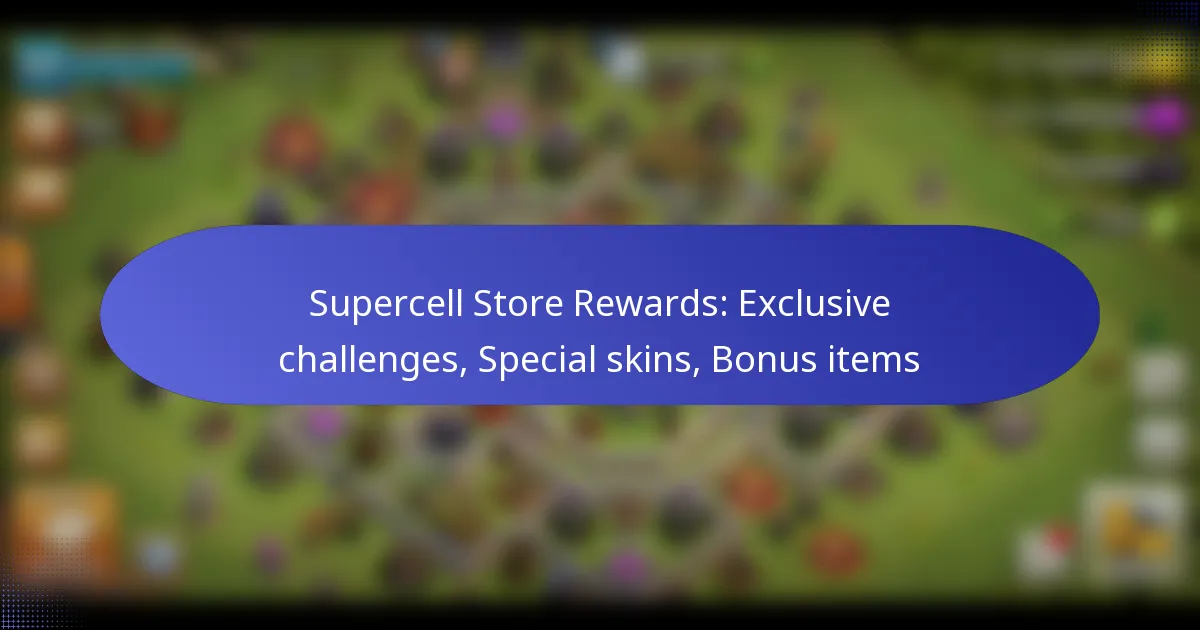 Read more about the article Supercell Store Rewards: Exclusive challenges, Special skins, Bonus items