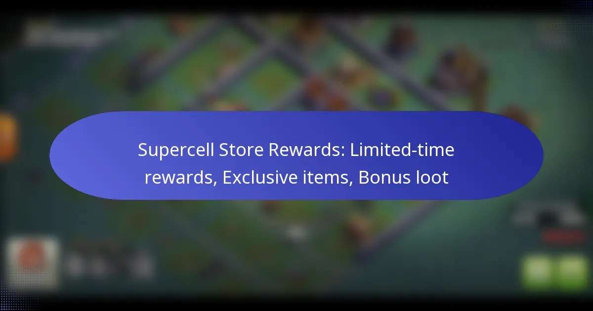 Read more about the article Supercell Store Rewards: Limited-time rewards, Exclusive items, Bonus loot