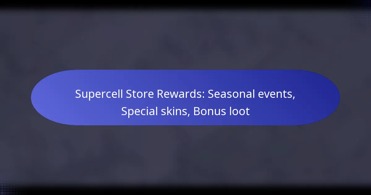 Read more about the article Supercell Store Rewards: Seasonal events, Special skins, Bonus loot