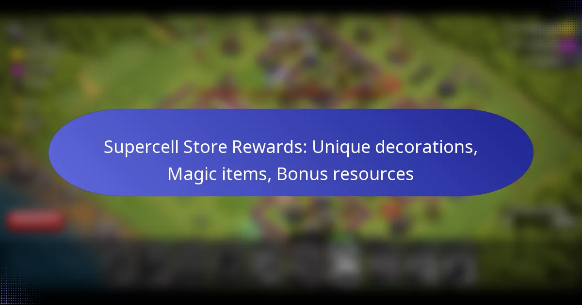Read more about the article Supercell Store Rewards: Unique decorations, Magic items, Bonus resources