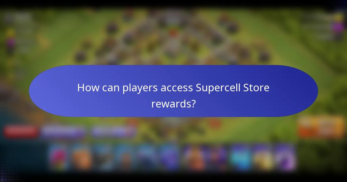 How can players access Supercell Store rewards?