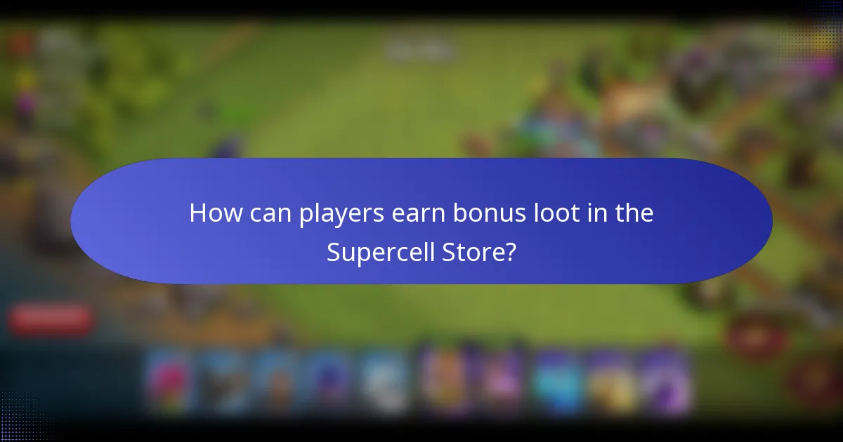 How can players earn bonus loot in the Supercell Store?