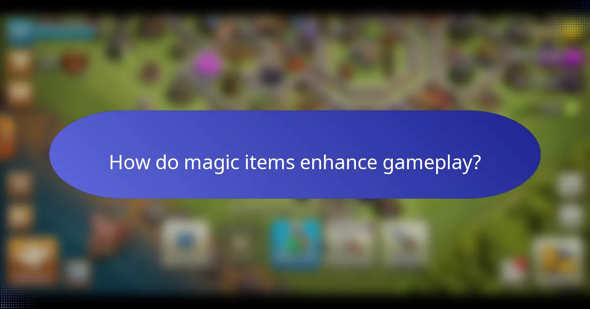 How do magic items enhance gameplay?