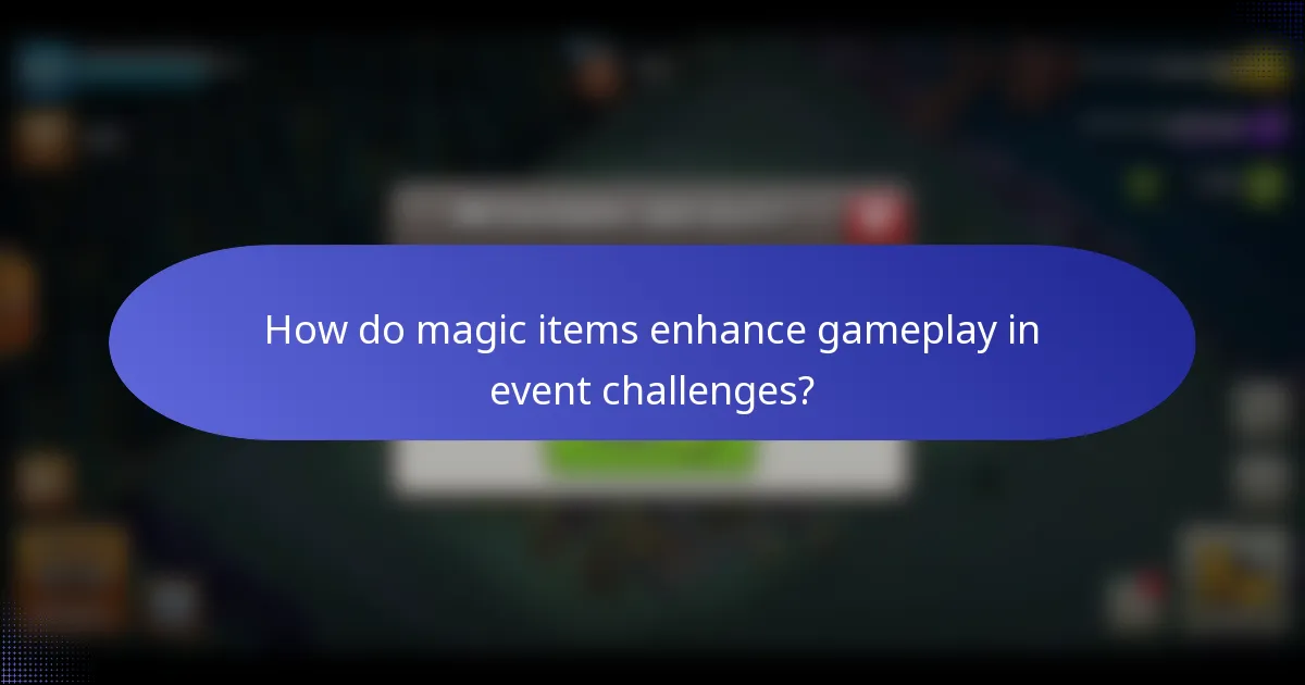 How do magic items enhance gameplay in event challenges?