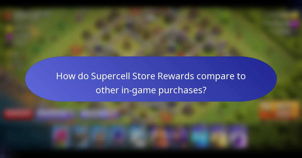 How do Supercell Store Rewards compare to other in-game purchases?