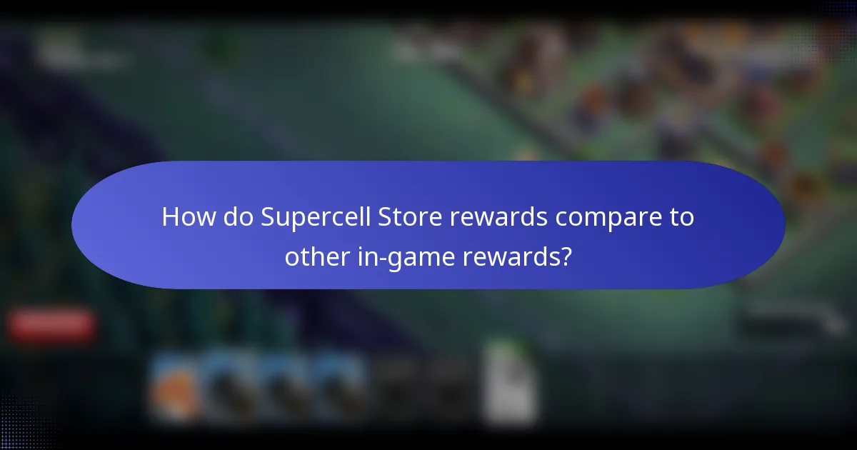 How do Supercell Store rewards compare to other in-game rewards?