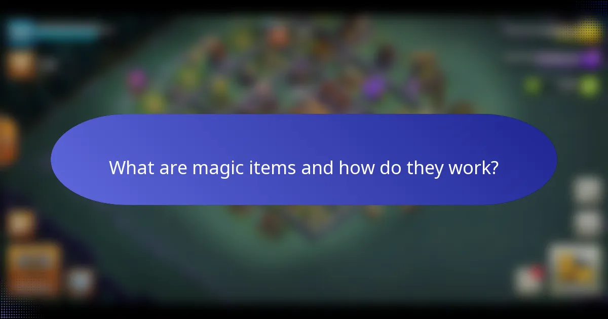 What are magic items and how do they work?