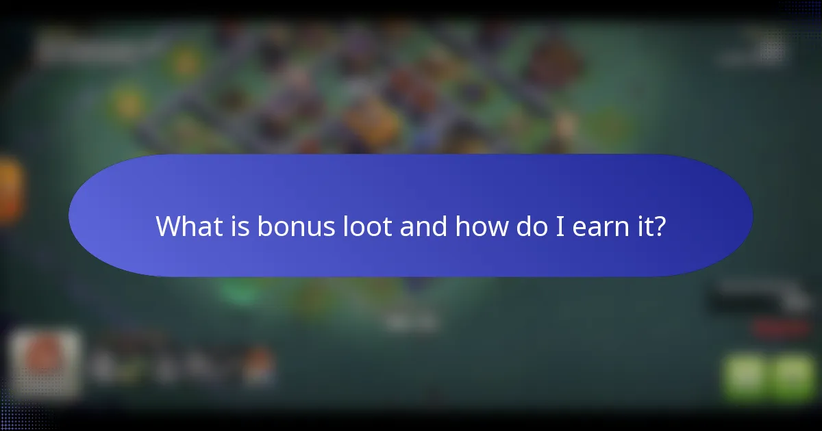 What is bonus loot and how do I earn it?