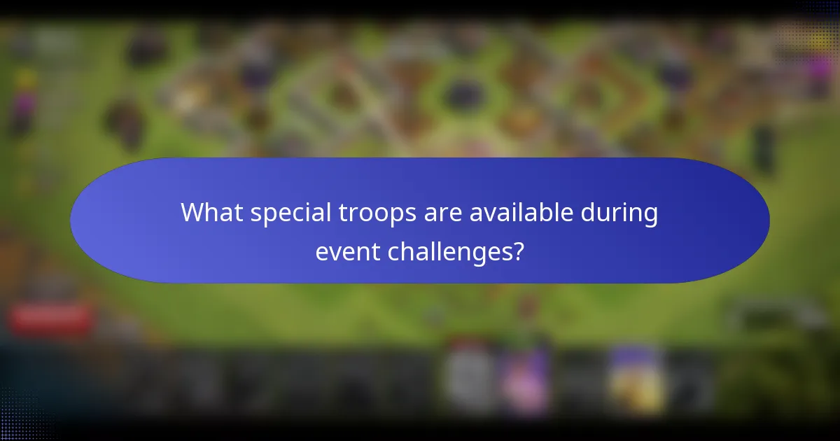 What special troops are available during event challenges?